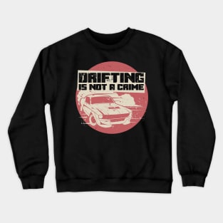 Drifting Is Not A Crime Crewneck Sweatshirt